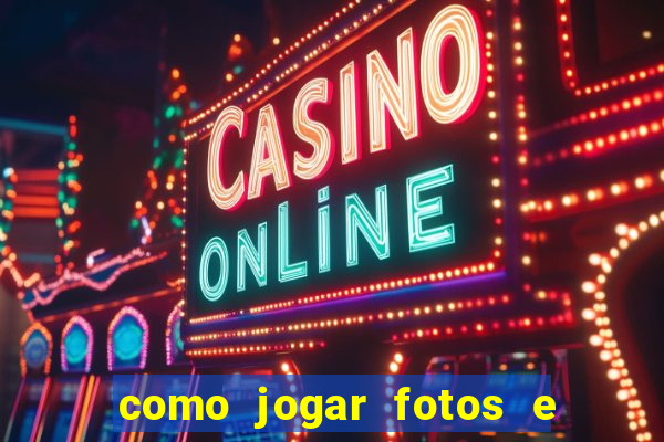 como jogar fotos e videos na nuvem